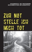 Zur Not stelle ich mich tot: Erfahrungsbericht über Panikerkrankung, Drehschwindelattacken und Klinikaufenthalt (German Edition) 3750482020 Book Cover