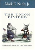 The Union Divided: Party Conflict in the Civil War North 0674007425 Book Cover