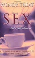 Sex, Let's Talk About It: A Truthful Book About God's Gift to Husbands and Wives 1577945573 Book Cover