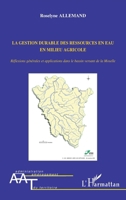 La gestion durable des ressources en eau en milieu agricole (Administration Et Aménagement Du Territoire) (French Edition) 2296118372 Book Cover
