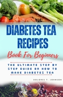 DIABETES TEA RECIPES: The ultimate step by step guide on how to make diabetes tea B0CKYCLMVP Book Cover