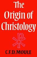 The Origin of Christology 0521293634 Book Cover