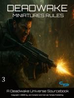 Deadwake Miniatures Rules: A Deadwake Universe Source-Book (Deadwake Gaming Universe) 1969445068 Book Cover