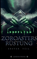 Zoroasters Rüstung: Erster Teil 3753436011 Book Cover