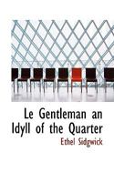 Le Gentleman: An Idyll Of The Quarter 0548510547 Book Cover