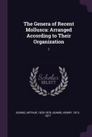 The Genera of Recent Mollusca, Vol. 1 of 3: Arranged According to Their Organization 1277530564 Book Cover