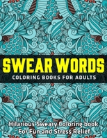 Swear Words Coloring Books for Adults : Hilarious Sweary Coloring book For Fun and Stress Relief: (Vol.1) 1710646462 Book Cover