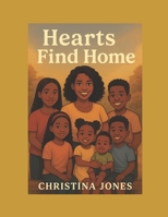 Hearts Find Home: A Story of Love, Hope, and Coming Home B0FWZ6HFV1 Book Cover