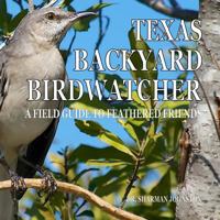 Texas Backyard Birdwatcher: A Field Guide to Feathered Friends 197586512X Book Cover