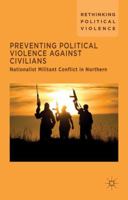 Preventing Political Violence Against Civilians: Nationalist Militant Conflict in Northern Ireland, Israel And Palestine 1349492760 Book Cover