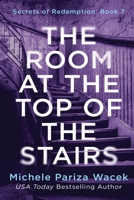 The Room at the Top of the Stairs: A psychological suspense mystery (Secrets of Redemption) B0CJBFPJKH Book Cover