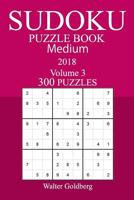 300 Medium Sudoku Puzzle Book - 2018 1986461165 Book Cover