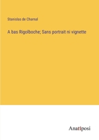 A bas Rigolboche; Sans portrait ni vignette 338271650X Book Cover