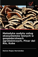 Metodyka audytu uslug ekosystemów leśnych w gospodarstwach agroleśniczych, Pinar del Río, Kuba 6203519782 Book Cover