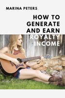 How to Generate and Earn Royalty Income: From casual side income to a new investment category B085RPXFC7 Book Cover