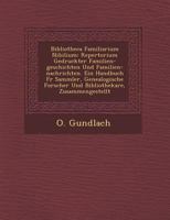 Bibliotheca Familiarium Nibilium: Repertorium Gedruckter Familien-Geschichten Und Familien-Nachrichten. Ein Handbuch F R Sammler, Genealogische Forscher Und Bibliothekare, Zusammengestellt 124994368X Book Cover