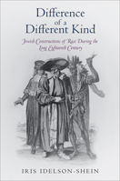 Difference of a Different Kind: Jewish Constructions of Race During the Long Eighteenth Century 0812246098 Book Cover