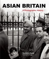 Asian Britain: A Photographic History 1908906111 Book Cover