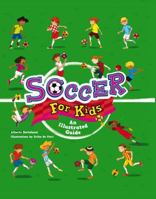 Soccer for Kids: An Illustrated Guide 1782551506 Book Cover