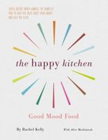 Happy Kitchen: Good Mood Food: Good Mood Food 1925533646 Book Cover