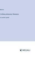 L'ultima primavera; Romanzo: in caratteri grandi (Italian Edition) 3368375423 Book Cover