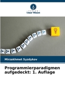 Programmierparadigmen aufgedeckt: 1. Auflage 6206342239 Book Cover