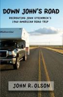 Down John's Road: Recreating John Steinbeck's 1960 American Road Trip 1461031389 Book Cover