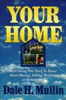 Your Home: A Home Buying, Selling, Building, Remodeling Guide 0963192108 Book Cover