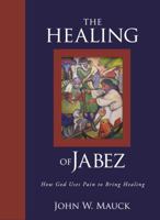 The Healing of Jabez 1935391291 Book Cover