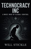 Technocracy Inc, A Who's Who of Global Control 1998704963 Book Cover