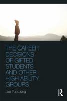 The Career Decisions of Gifted Students and Other High Ability Groups 1138596264 Book Cover