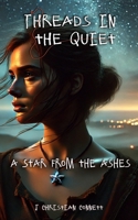 Threads in the Quiet: A Star From The Ashes B0DZHTFCHH Book Cover