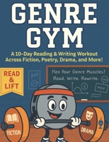 Genre Gym: A 10-Day Reading & Writing Workout Across Fiction, Poetry, Drama, and More! B0FD3SKHL2 Book Cover