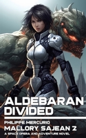 Aldebaran Divided: Mallory Sajean 2 - Space Opera and Adventure B089CSGD6F Book Cover