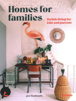 Homes for Families: Stylish living for kids and parents 9401484465 Book Cover