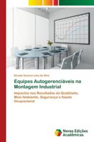 Equipes Autogerenciáveis na Montagem Industrial: Impactos nos Resultados da Qualidade, Meio Ambiente, Segurança e Saúde Ocupacional 613963489X Book Cover