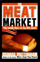 The Meat Market: The Inside Story of the NFL Draft 0026276623 Book Cover