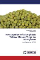 Investigation of Mungbean Yellow Mosaic Virus on mungbean: Investigation of MYMV 3659136166 Book Cover