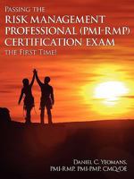 Passing the Risk Management Professional (Pmi-Rmp)(R) Certification Exam the First Time! 1457500183 Book Cover