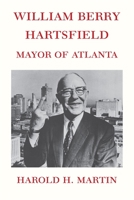 William Berry Hartsfield: Mayor of Atlanta 0820335444 Book Cover