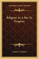 Religion As A Bar To Progress 1258981890 Book Cover