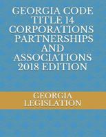 Georgia Code Title 14 Corporations Partnerships and Associations 2018 Edition 1723937819 Book Cover