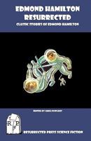 Edmond Hamilton Resurrected: Classic Stories of Edmond Hamilton 1935774654 Book Cover