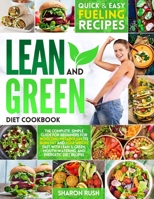 Lean & Green Diet Cookbook: The Complete Simple Guide for Beginners for Boosting Metabolism to Burn Fat and Lose Weight Fast with Lean & Green, Mouth-Watering, and Energetic Diet Recipes B08XLGGDTR Book Cover