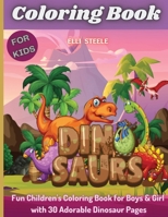 Coloring Book Dinosaurs For Kids: Awesome Dinosaur Coloring Book For ages2-4,4-8 with funny and big illustrations. 1008995193 Book Cover