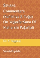 ŚIVAM: Commentary (Sāmkhya & Yōga) On Yōgaďarśana Of Maharshi Paţañjali: Samādhipāďa B0C7JCQ5WL Book Cover