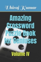 Amazing Crossword Puzzle Book for Geniuses: Volume IV B0BLGC6MSW Book Cover