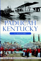 Paducah, Kentucky: A History (Brief History) 1626195323 Book Cover