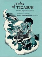 Tales of Ticasuk: Eskimo Legends and Stories 0912006455 Book Cover