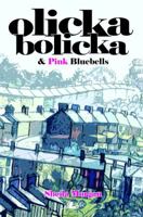 Olicka Bolicka & Pink Bluebells: A Humorous War-Time Story Set in the Welsh Valleys 1847710956 Book Cover